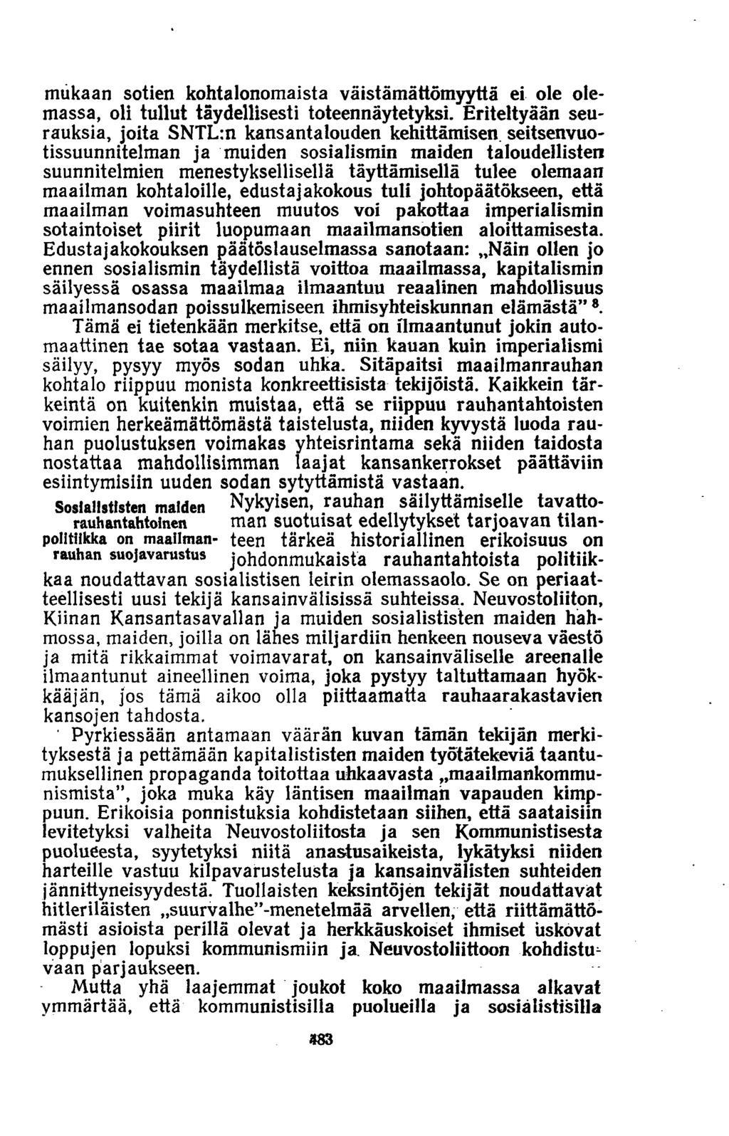 mukaan sotien kohtalonomaista väistämättömyyttä ei ole olemassa, oli tullut täydellisesti toteennäytetyksi.
