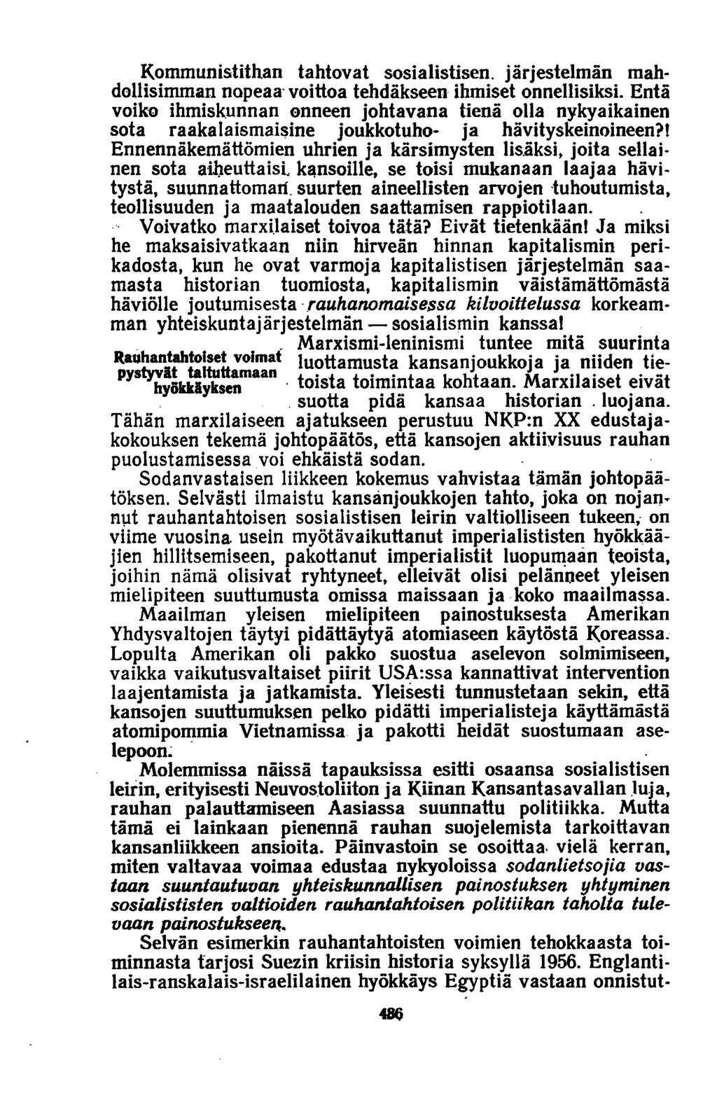 Kommunistithan tahtovat sosialistisen, järjestelmän mahdollisimman nopeaa voittoa tehdäkseen ihmiset onnellisiksi.