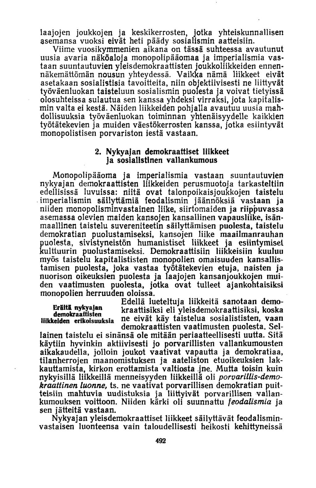 laajojen joukkojen ja keskikerrosten, jotka yhteiskunnallisen asemansa vuoksi eivät heti päädy sosialismin aatteisiin.