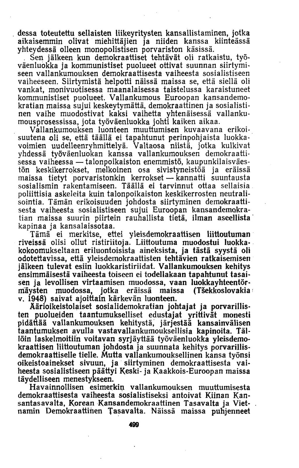 . dessa toteutettu sellaisten liikeyritysten kansallistaminen, jotka aikaisemmin olivat miehittäjien ja niiden kanssa kiinteässä yhteydessä olleen monopolistisen porvariston käsissä.