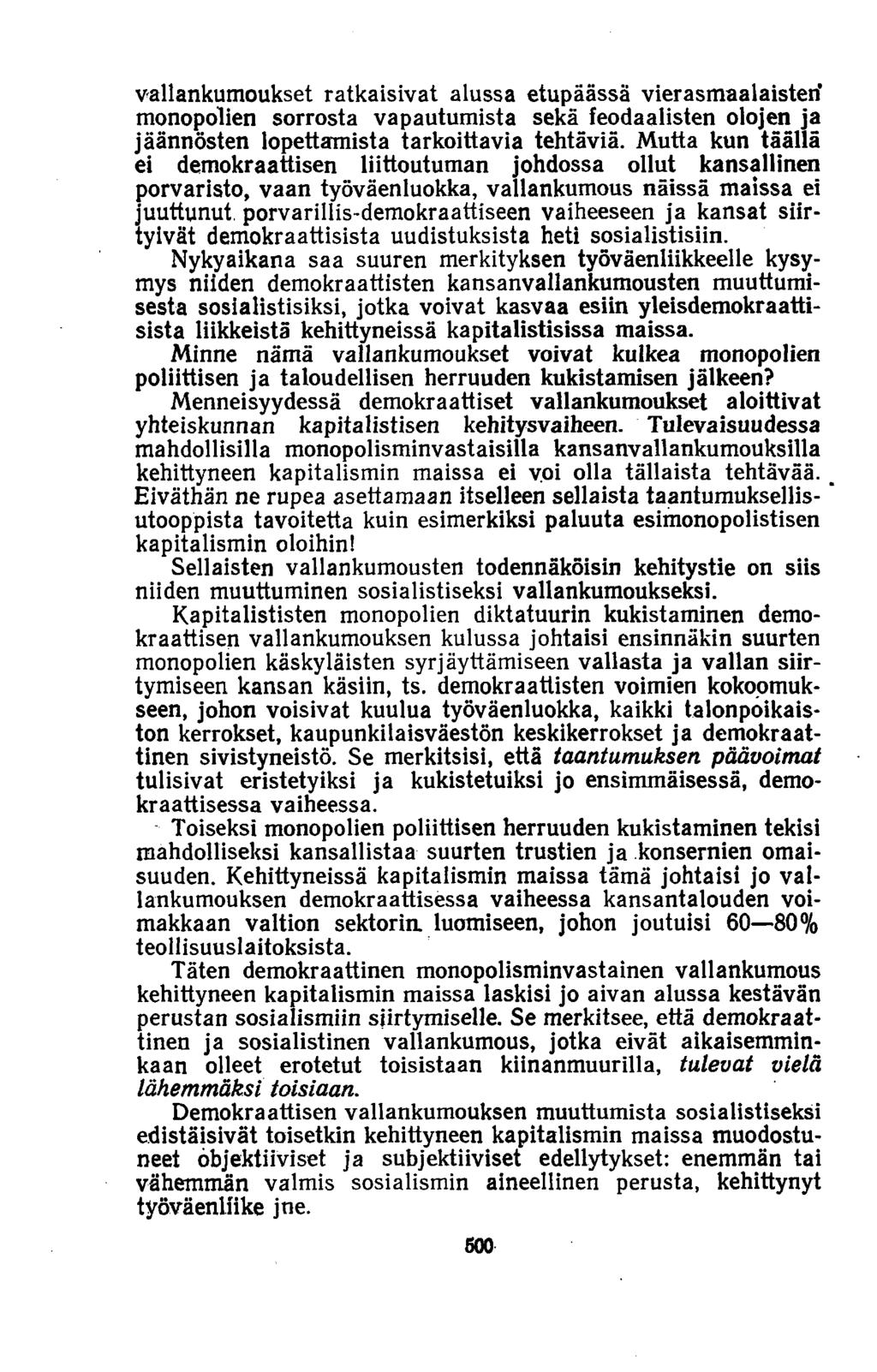 vallankumoukset ratkaisivat alussa etupäässä vierasmaalaisten* monopolien sorrosta vapautumista sekä feodaalisten olojen ja jäännösten lopettamista tarkoittavia tehtäviä.