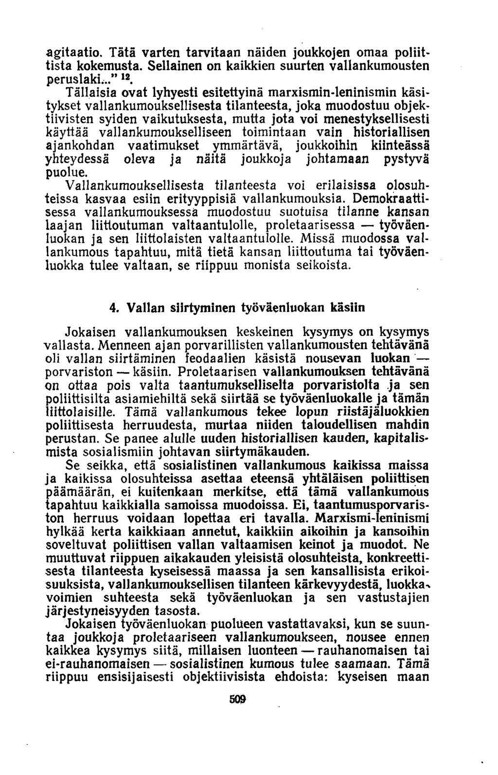 agitaatio. Tätä varten tarvitaan näiden joukkojen omaa poliittista kokemusta. Sellainen on kaikkien suurten vallankumousten peruslaki... 12.