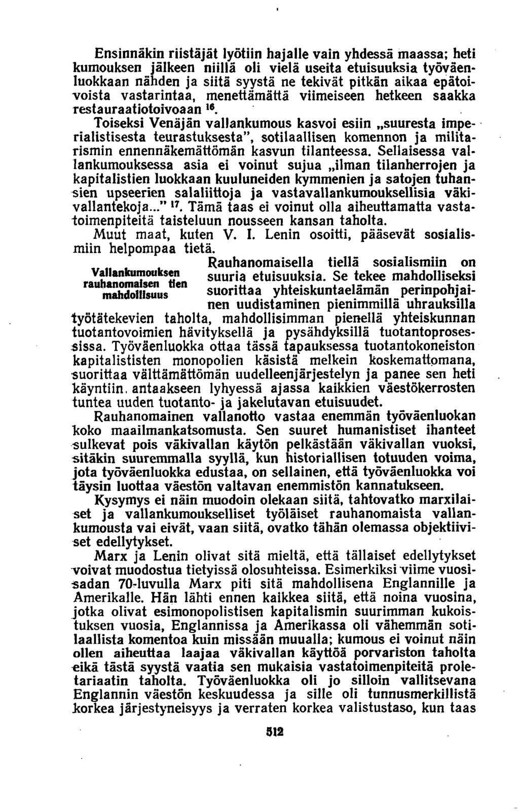 Ensinnäkin riistäjät lyötiin hajalle vain yhdessä maassa; heti kumouksen jälkeen niillä oli vielä useita etuisuuksia työväenluokkaan nähden ja siitä syystä ne tekivät pitkän aikaa epätoivoista