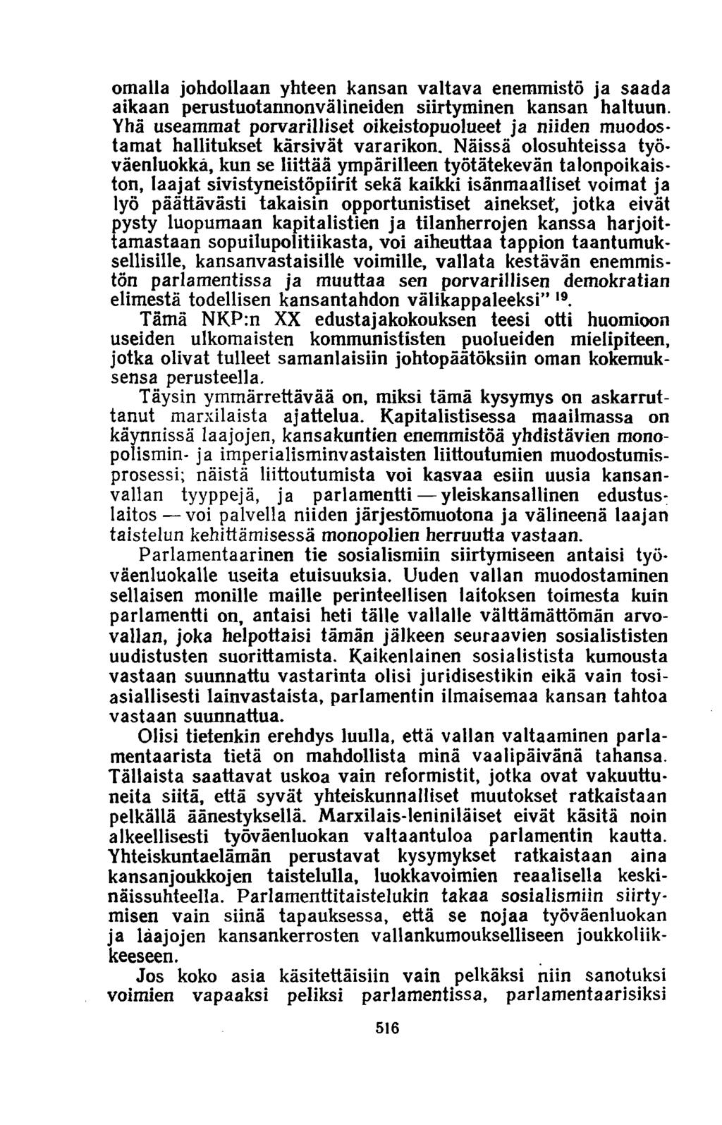 omalla johdollaan yhteen kansan valtava enemmistö ja saada aikaan perustuotannonvälineiden siirtyminen kansan haltuun.