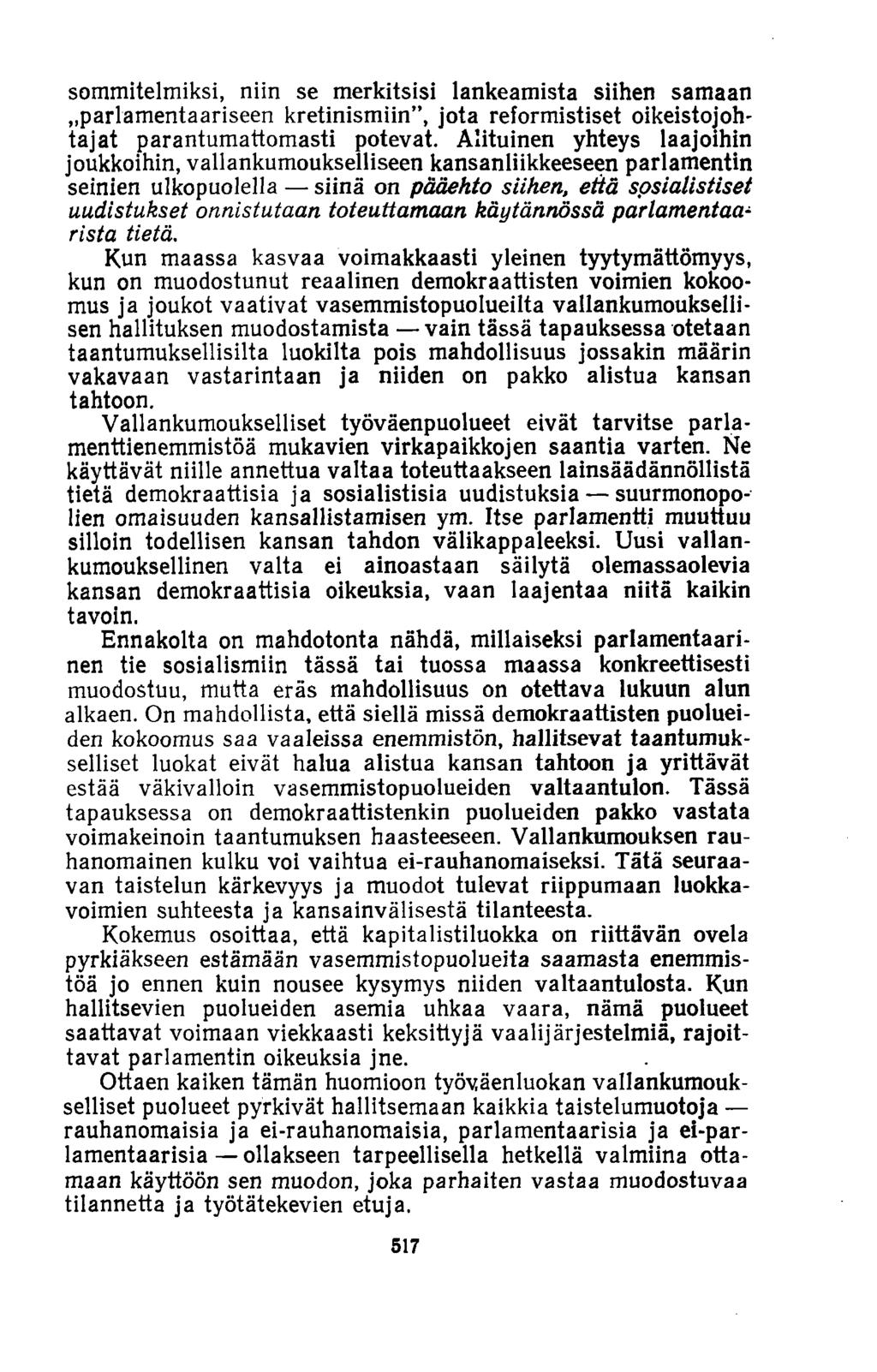 sommitelmiksi, niin se merkitsisi lankeamista siihen samaan..parlamentaariseen kretinismiin, jota reformistiset oikeistojohtajat parantumattomasti potevat.