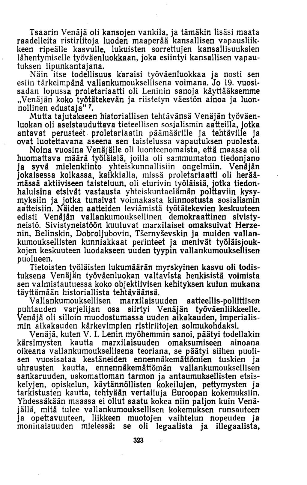 Tsaarin Venäjä oli kansojen vankila, ja tämäkin lisäsi maata raadelleita ristiriitoja luoden maaperää kansallisen vapausliikkeen ripeälle kasvulle, lukuisten sorrettujen kansallisuuksien