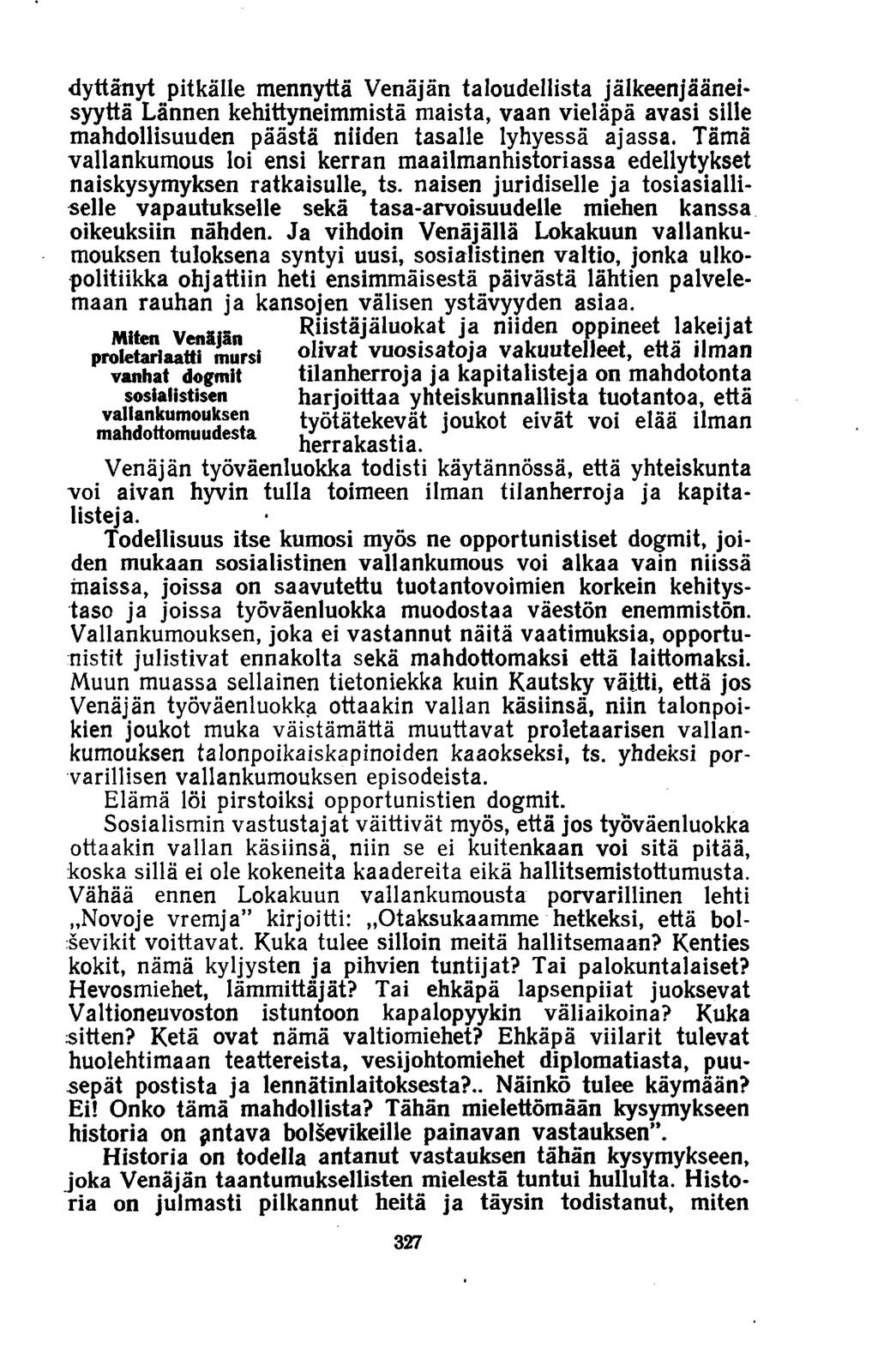 dyttänyt pitkälle mennyttä Venäjän taloudellista jälkeenjääneisyyttä Lännen kehittyneimmistä maista, vaan vieläpä avasi sille mahdollisuuden päästä niiden tasalle lyhyessä ajassa.