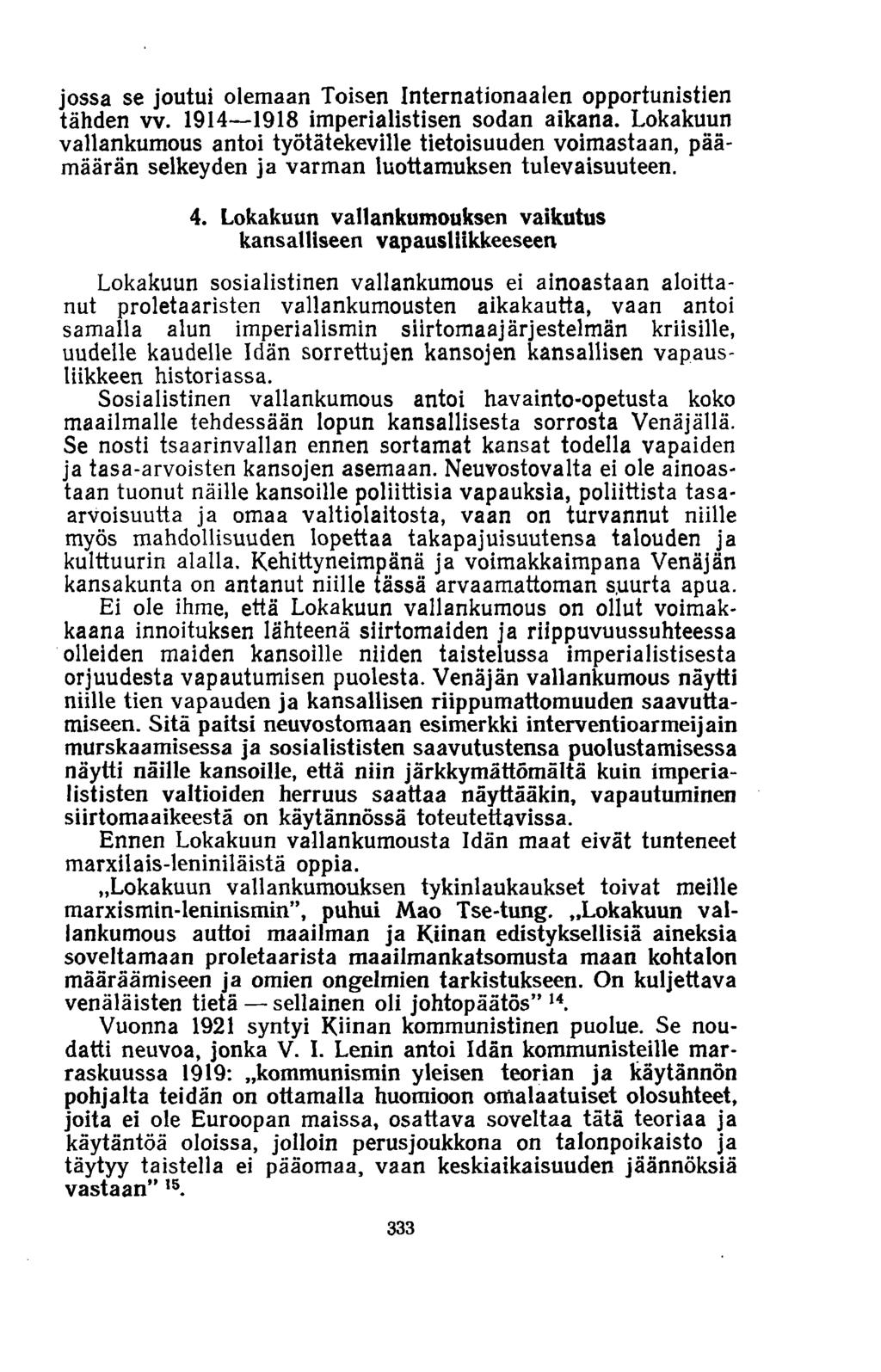 jossa se joutui olemaan Toisen Intemationaalen opportunistien tähden vv. 1914 1918 imperialistisen sodan aikana.