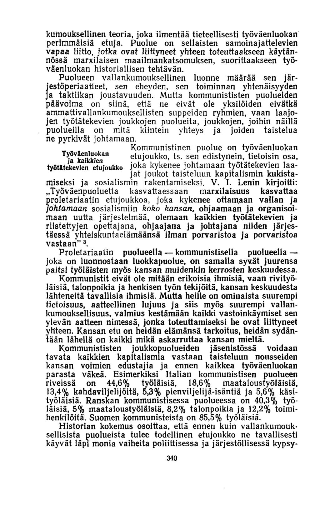 kuinouksellinen teoria, joka ilmentää tieteellisesti työväenluokan perimmäisiä etuja.