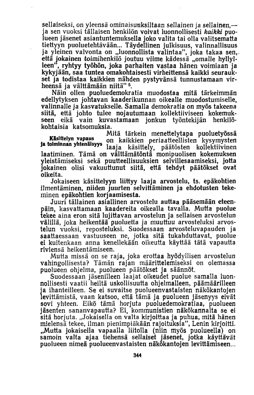 sellaiseksi, on yleensä ominaisuuksiltaan sellainen ja sellainen, ja sen vuoksi tällaisen henkilön voivat luonnollisesti kaikki puolueen jäsenet asiantuntemuksella joko valita tai olla valitsematta