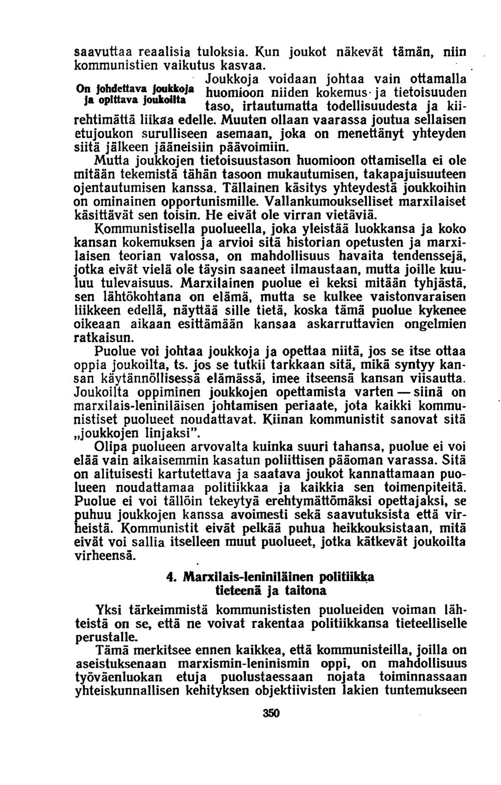 saavuttaa reaalisia tuloksia. Kun joukot näkevät tämän, niin kommunistien vaikutus kasvaa.