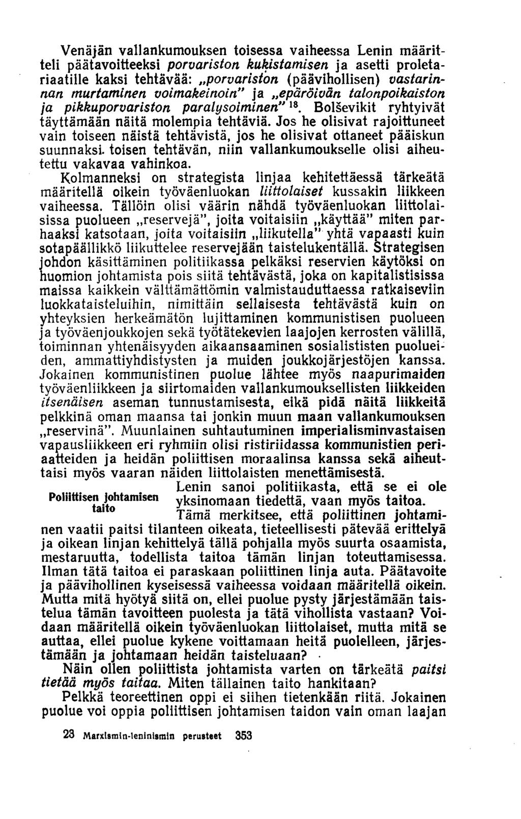 Venäjän vallankumouksen toisessa vaiheessa Lenin määritteli päätavoitteeksi porvariston kukistamisen ja asetti proletariaatille kaksi tehtävää: porvariston (päävihollisen) vastarinnan murtaminen
