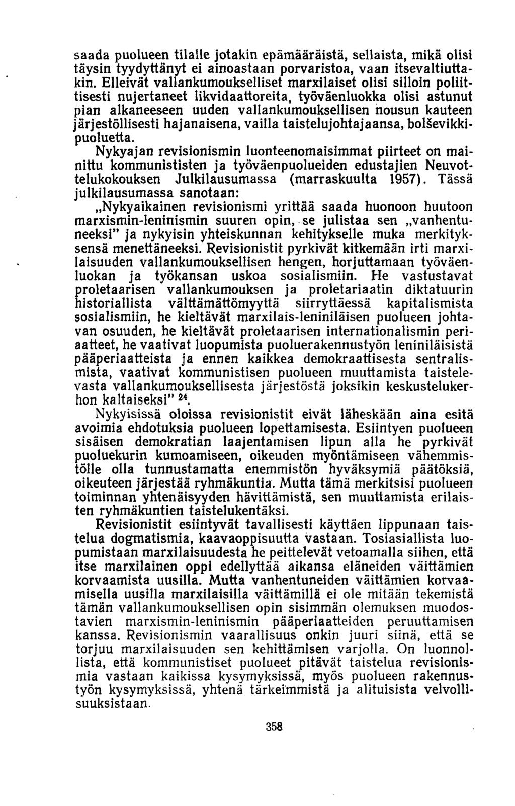 saada puolueen tilalle jotakin epämääräistä, sellaista, mikä olisi täysin tyydyttänyt ei ainoastaan porvaristoa, vaan itsevaltiuttakin.
