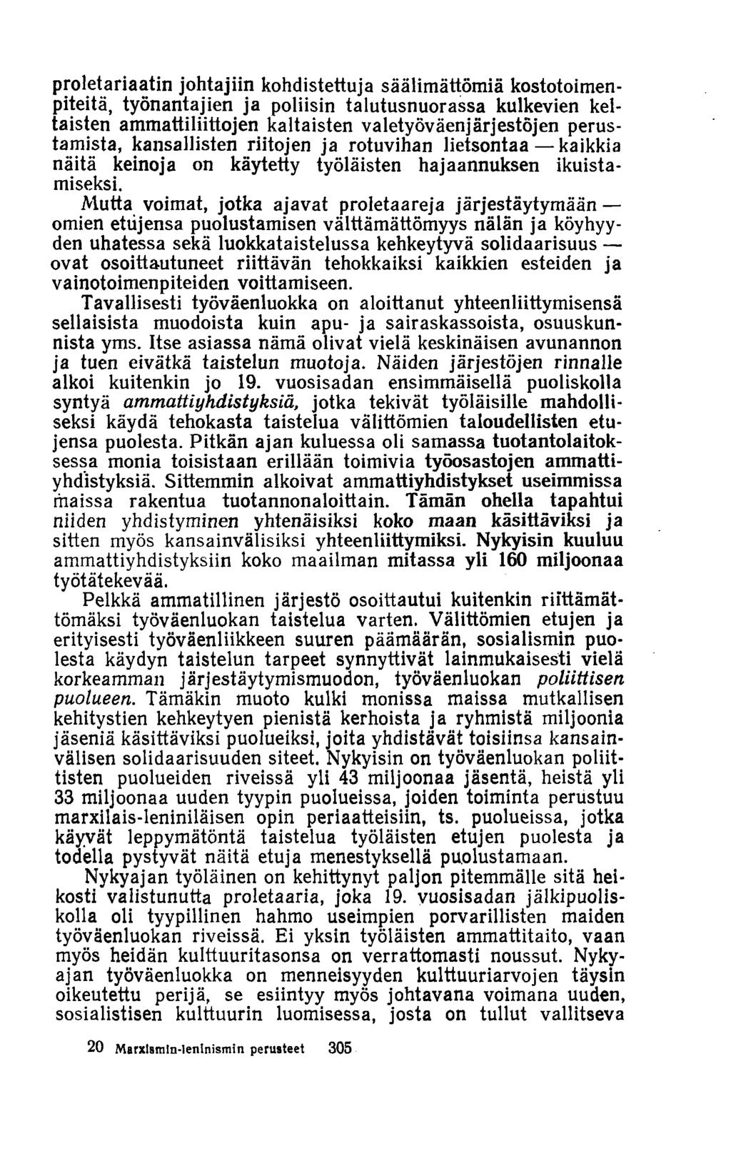 proletariaatin johtajiin kohdistettuja säälimättömiä kostotoimenpiteitä, työnantajien ja poliisin talutusnuorassa kulkevien keltaisten ammattiliittojen kaltaisten valetyöväenjärjestöjen perustamista,