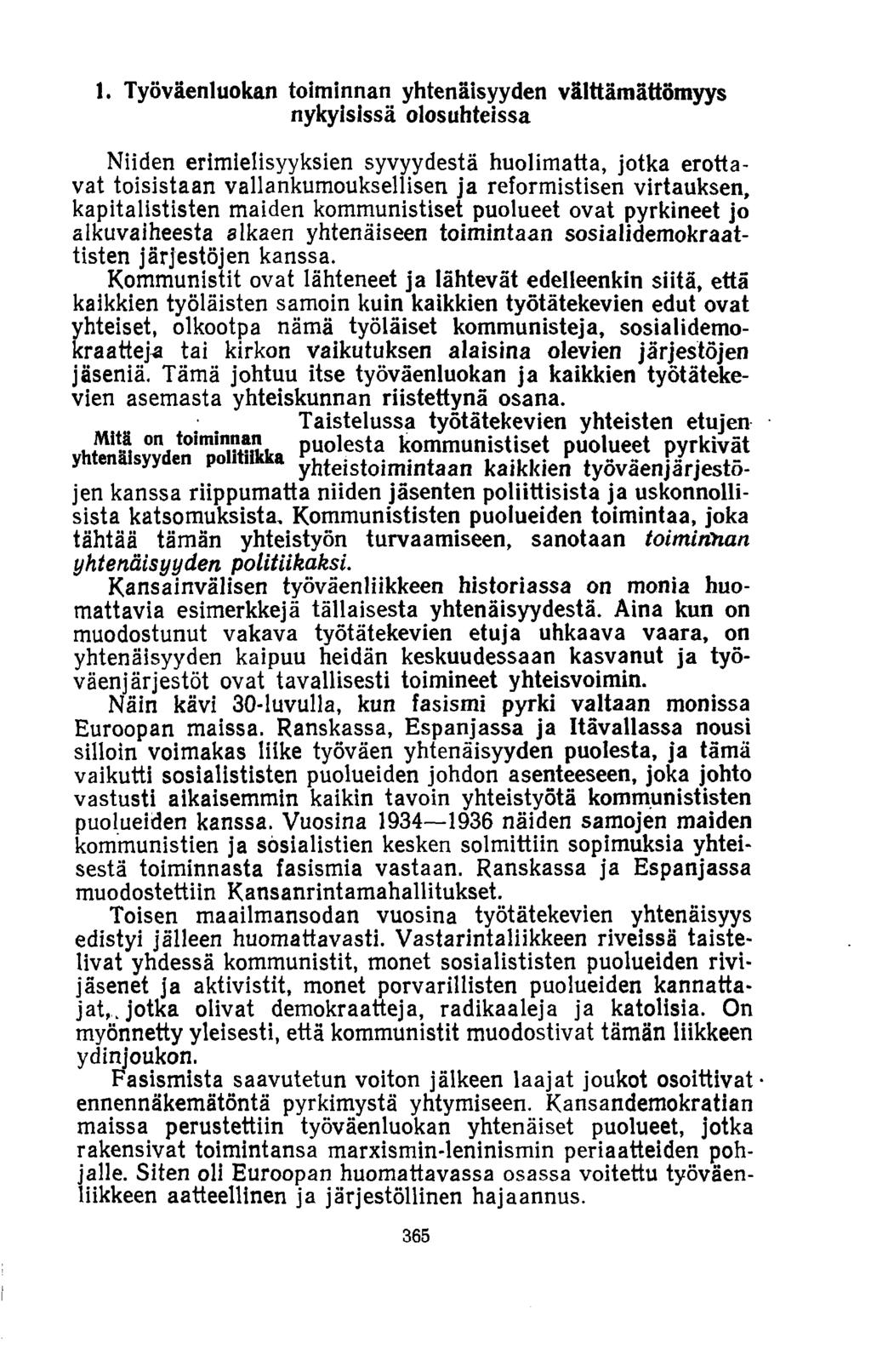 1. Työväenluokan toiminnan yhtenäisyyden välttämättömyys nykyisissä olosuhteissa Niiden erimielisyyksien syvyydestä huolimatta, jotka erottavat toisistaan vallankumouksellisen ja reformistisen