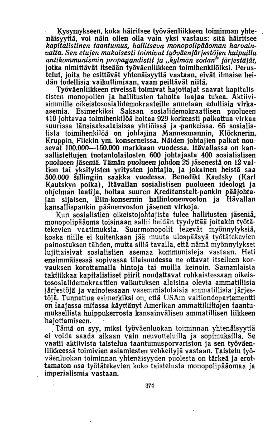 Kysymykseen, kuka häiritsee työväenliikkeen toiminnan yhte-. näisyyttä, voi näin ollen olla vain yksi vastaus: sitä häiritsee kapitalistinen taantumus, hallitseva monopolipääoman harvainvalta.