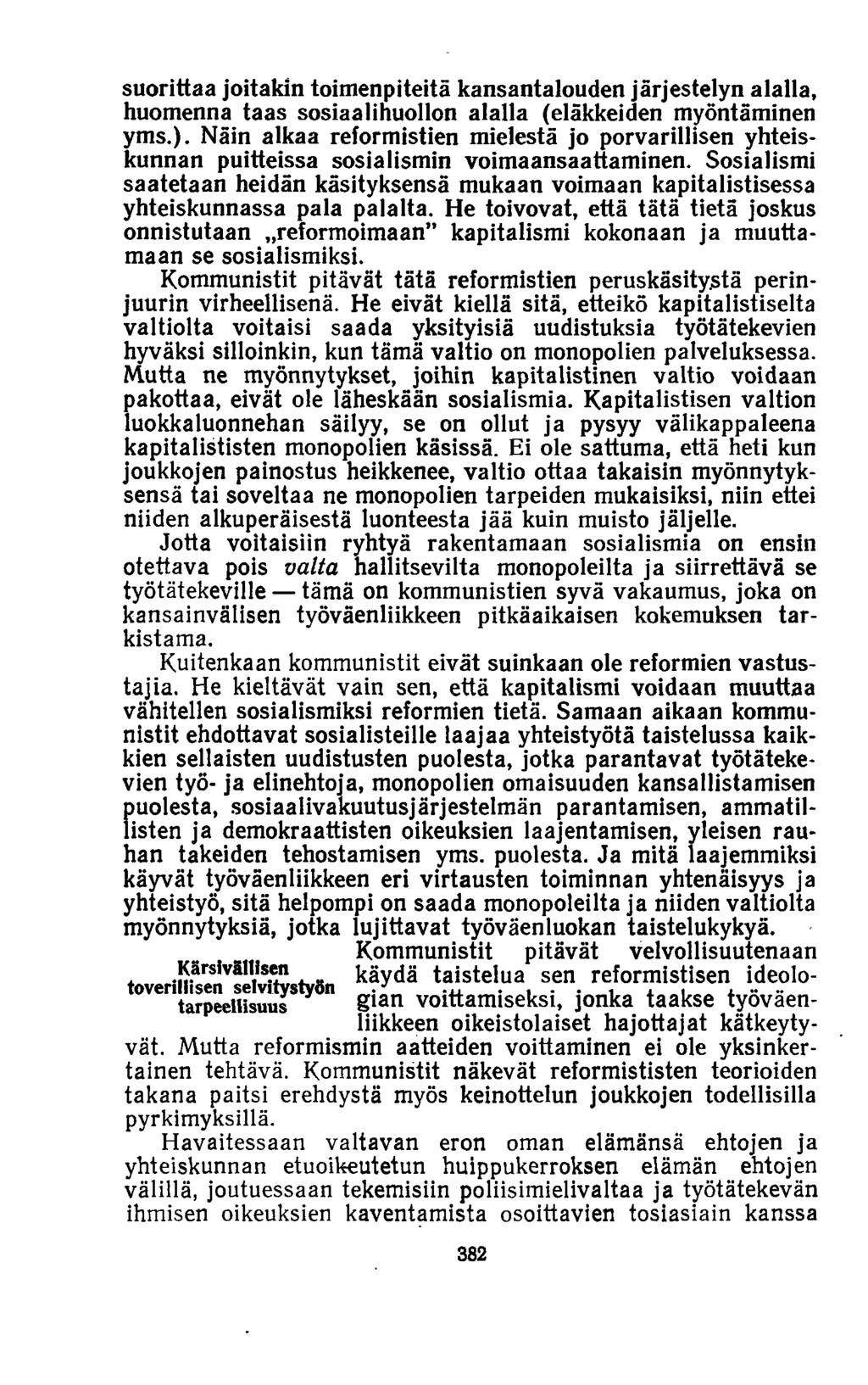 suorittaa joitakin toimenpiteitä kansantalouden järjestelyn alalla, huomenna taas sosiaalihuollon alalla (eläkkeiden myöntäminen yms.).