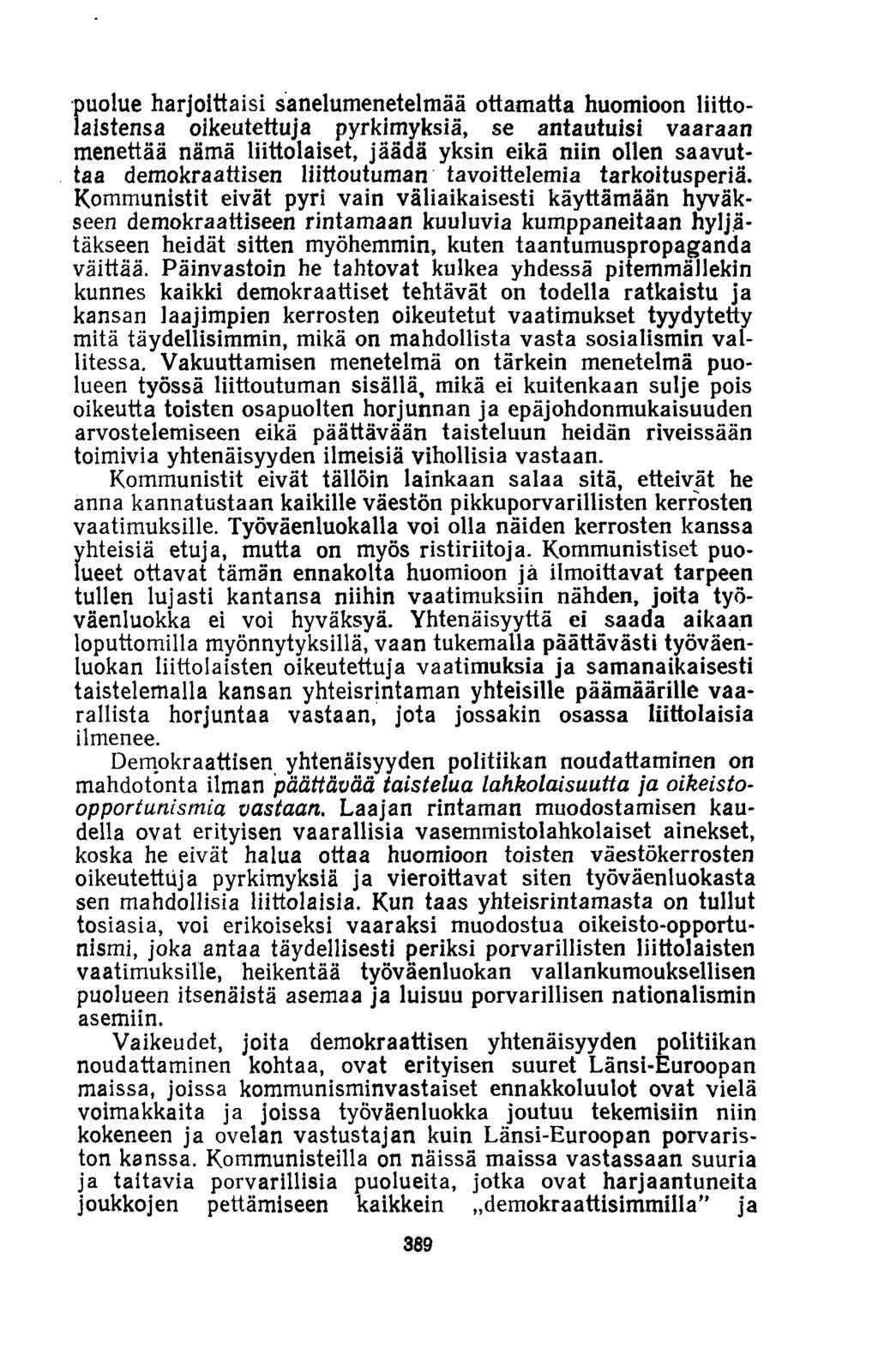 puolue harjoittaisi sanelumenetelmää ottamatta huomioon liittolaistensa oikeutettuja pyrkimyksiä, se antautuisi vaaraan menettää nämä liittolaiset, jäädä yksin eikä niin ollen saavuttaa