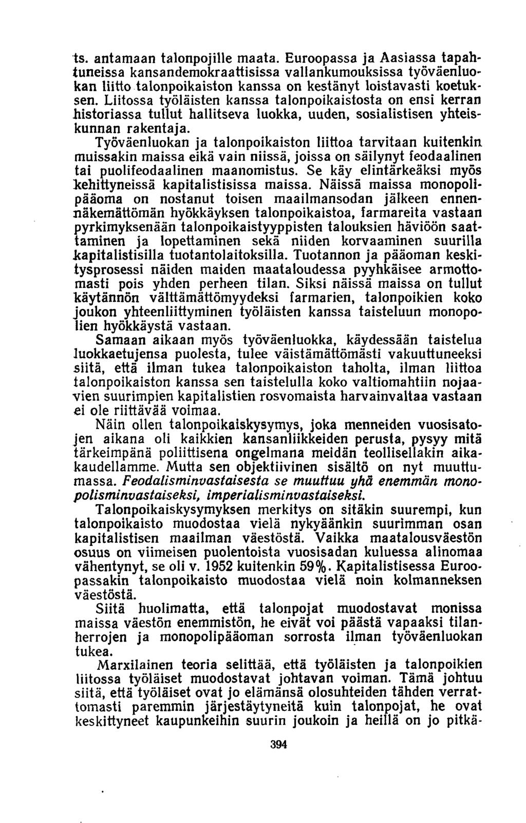 ts. antamaan talonpojille maata. Euroopassa ja Aasiassa tapahtuneissa kansandemokraattisissa vallankumouksissa työväenluokan liitto talonpoikaisen kanssa on kestänyt loistavasti koetuksen.