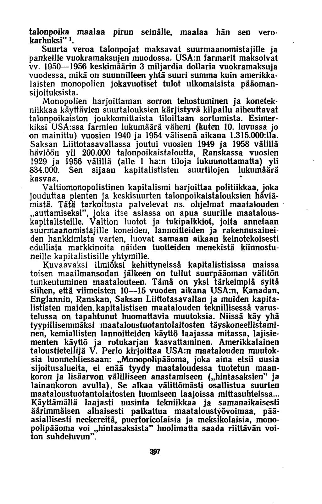 talonpoika maalaa pirun seinälle, maalaa hän sen verokarhuksi *. Suurta veroa talonpojat maksavat suurmaanomistajille ja pankeille vuokramaksujen muodossa. USA:n farmarit maksoivat vv.