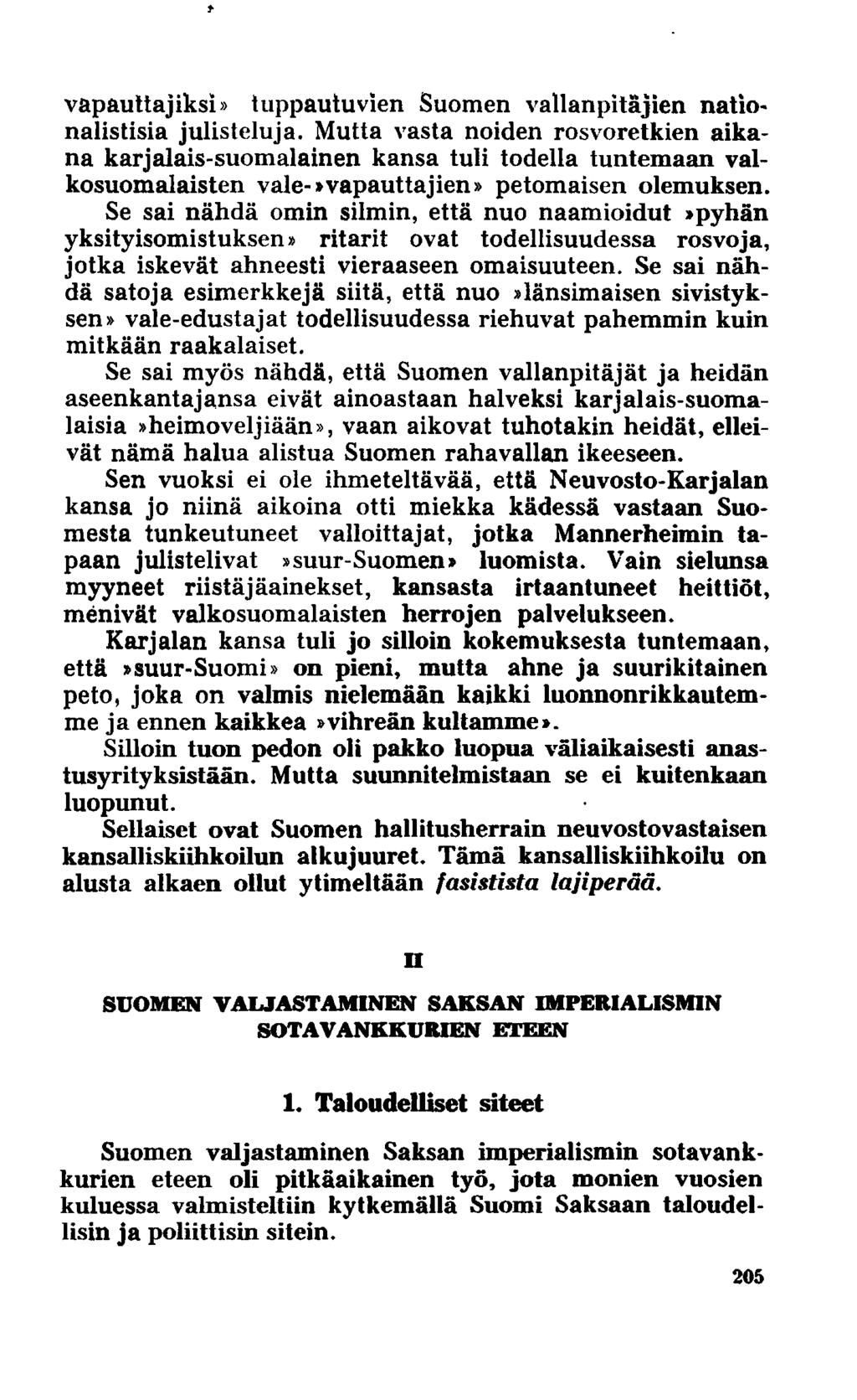 vapauttajiksi» tuppautuvien Suomen vallanpitäjien nationalistisia julisteluja.