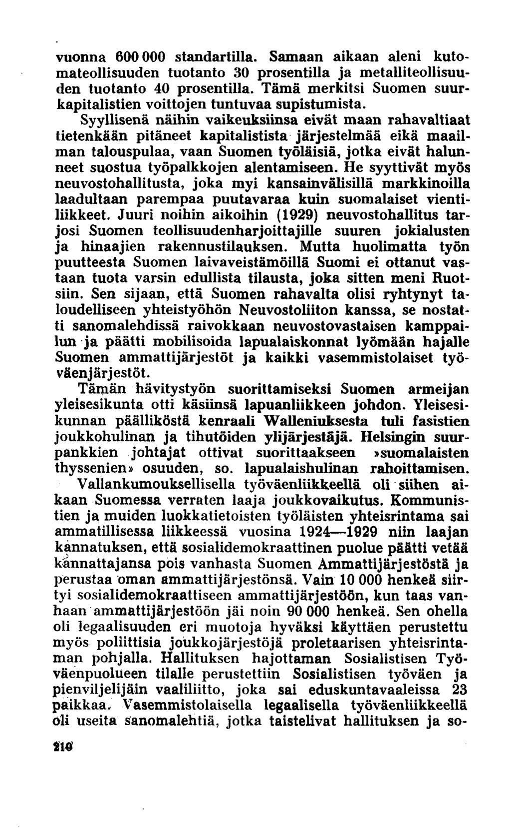 vuonna 600 000 standartilla. Samaan aikaan aleni kutomateollisuuden tuotanto 30 prosentilla ja metalliteollisuuden tuotanto 40 prosentilla.