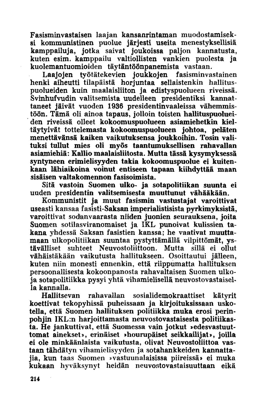 Fasisminvastaisen laajan kansanrintaman muodostamiseksi kommunistinen puolue järjesti useita menestyksellisiä kamppailuja, jotka saivat joukoissa paljon kannatusta, kuten esim.
