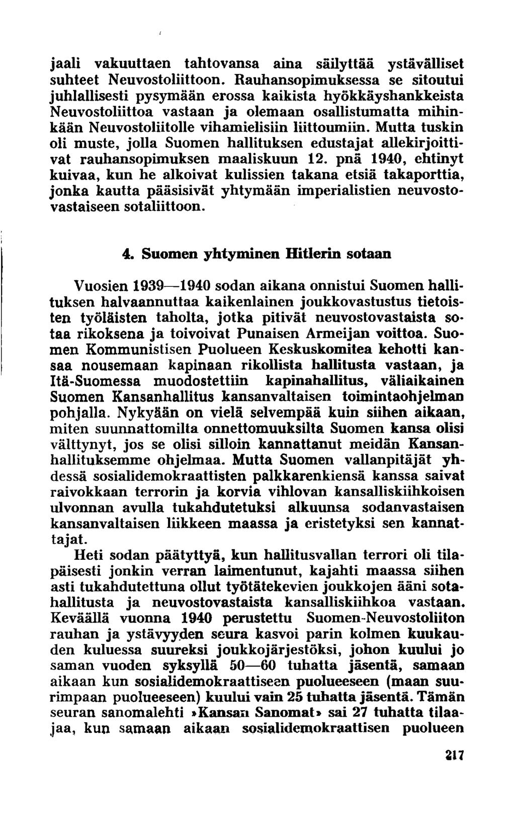 jaali vakuuttaen tahtovansa aina säilyttää ystävälliset suhteet Neuvostoliittoon.