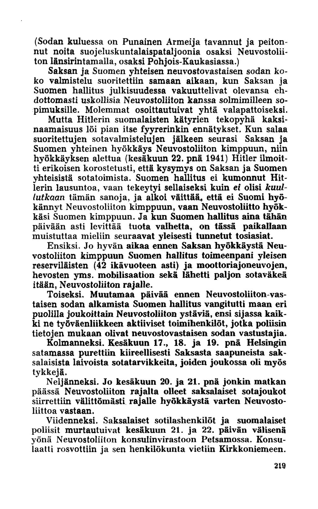 (Sodan kuluessa on Punainen Armeija tavannut ja peiton - nut noita suojeluskuntalaispatalj oonia osaksi Neuvostoliiton länsirintamalla, osaksi Pohjois-Kaukasiassa.
