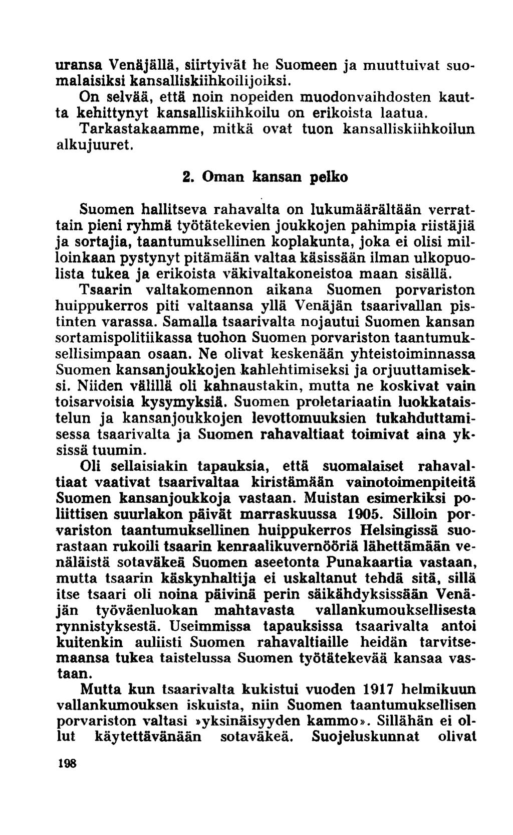 uransa Venäjällä, siirtyivät he Suomeen ja muuttuivat suomalaisiksi kansalliskiihkoilijoiksi. On selvää, että noin nopeiden muodonvaihdosten kautta kehittynyt kansalliskiihkoilu on erikoista laatua.