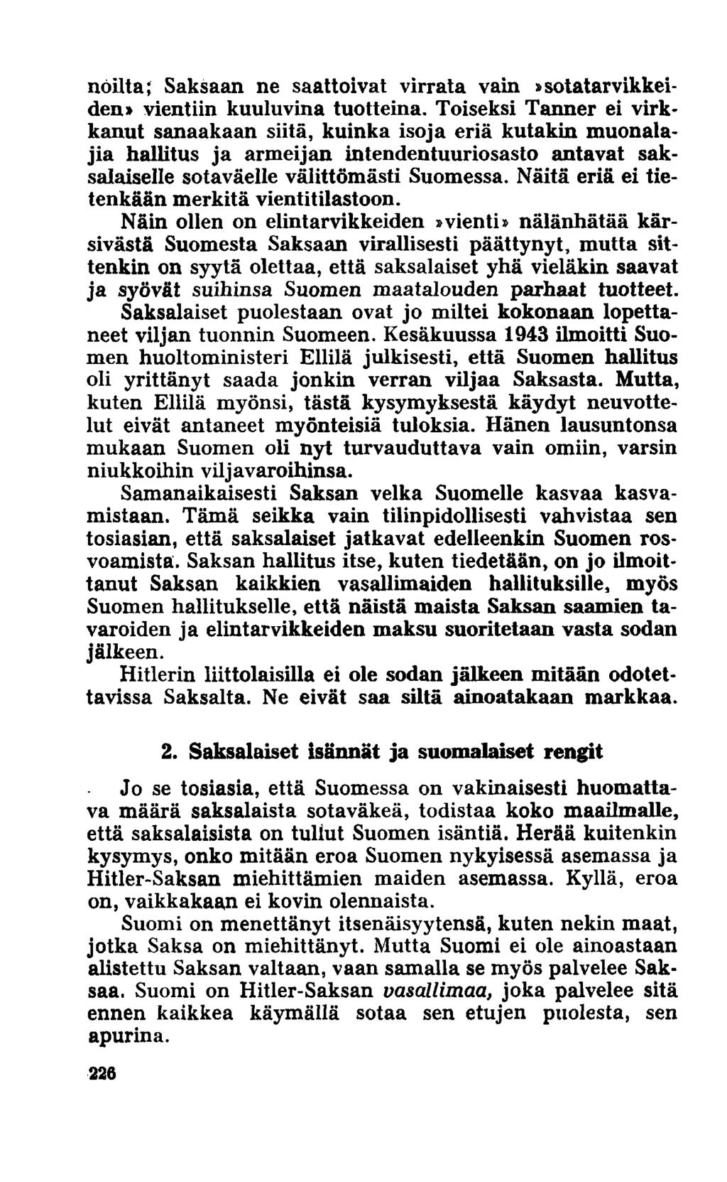 noilta; Saksaan ne saattoivat virrata vain»sotatarvikkeiden» vientiin kuuluvina tuotteina.