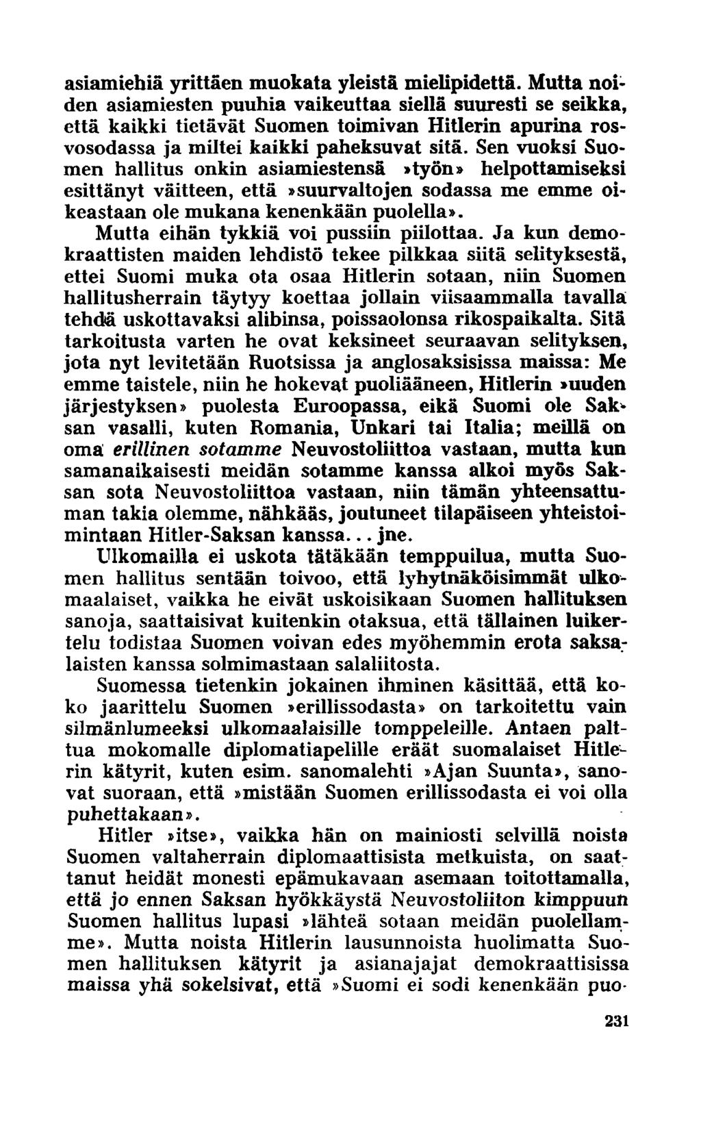 asiamiehiä yrittäen muokata yleistä mielipidettä.