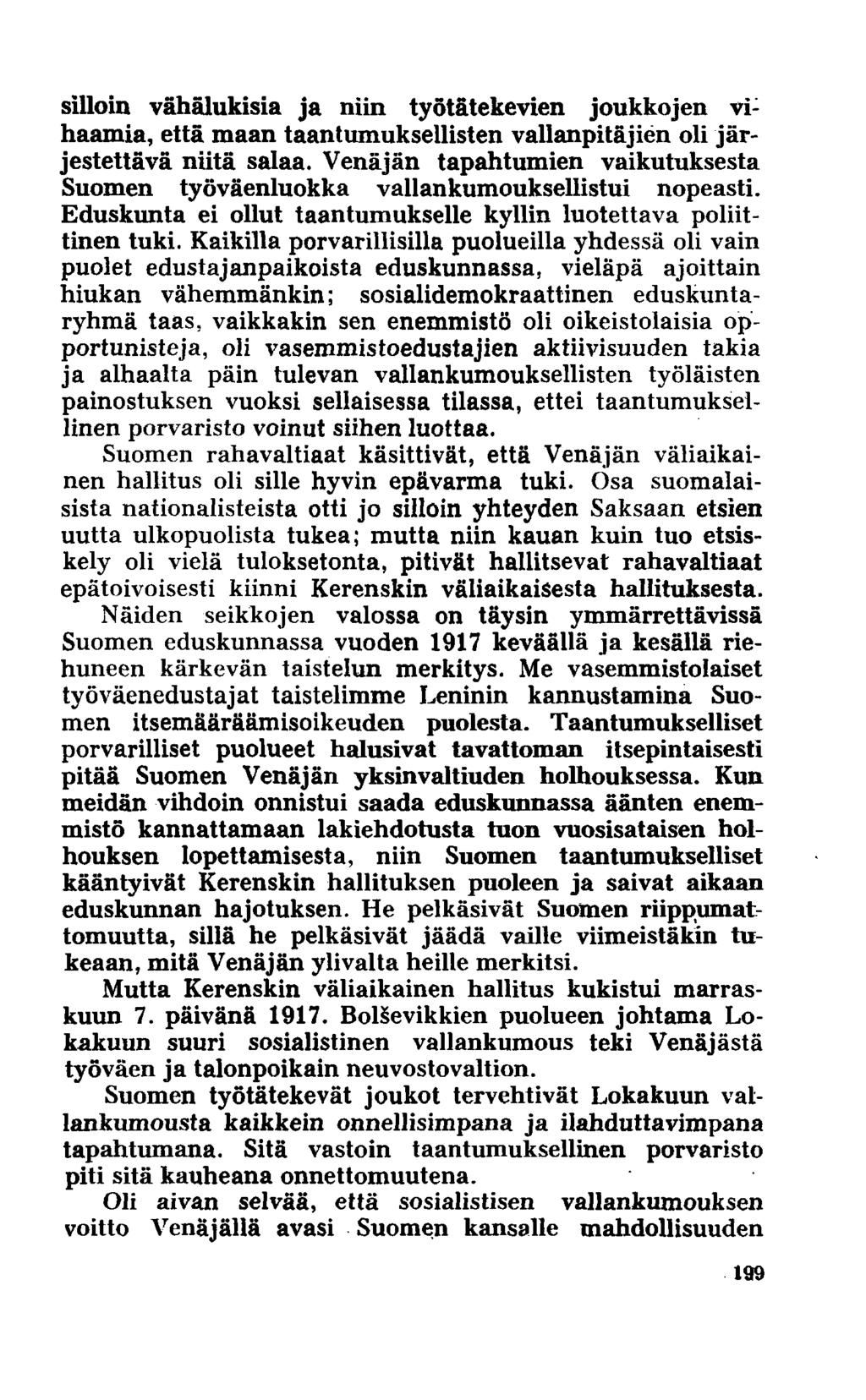 silloin vähälukisia ja niin työtätekevien joukkojen vihaamia, että maan taantumuksellisten vallanpitäjien oli jä r jestettävä niitä salaa.