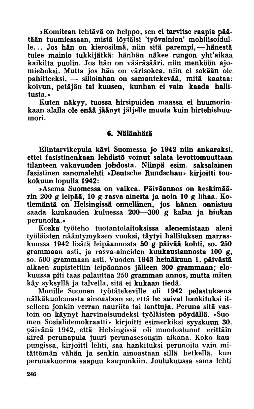 »Komitean tehtävä on helppo, sen ei tarvitse raapia päätään tuumiessaan, mistä löytäisi 'työvainion mobilisoidulle.