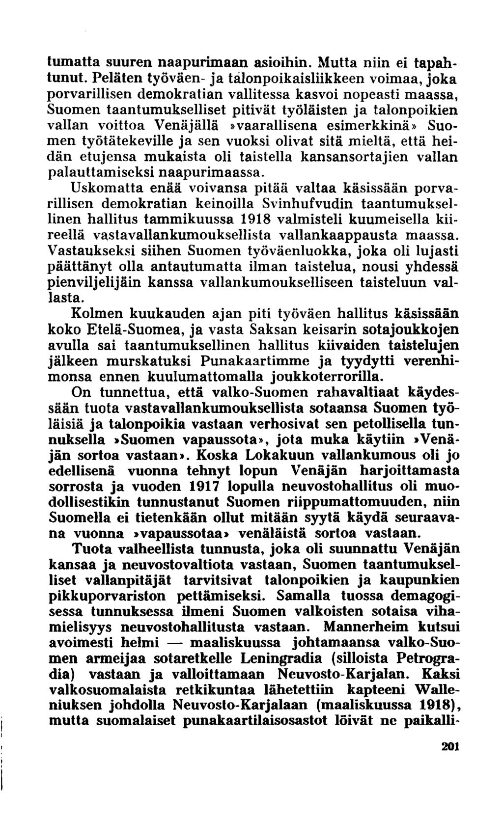 tumatta suuren naapurimaan asioihin. Mutta niin ei tapahtunut.