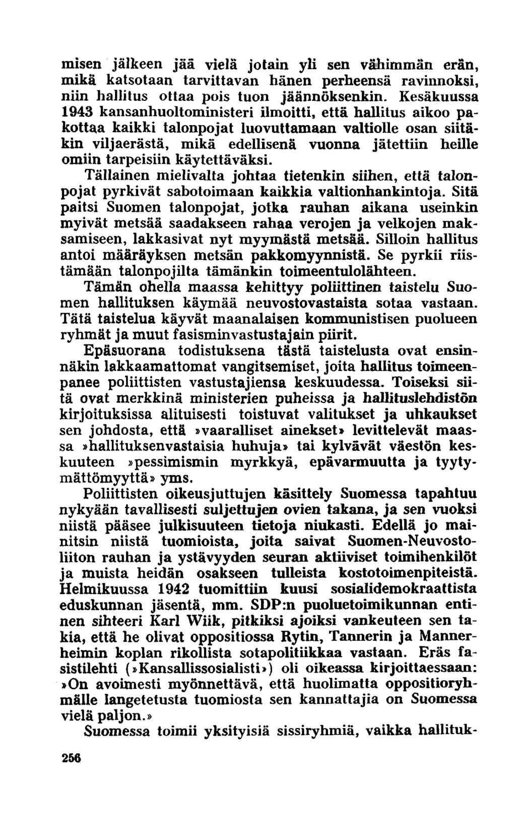 misen jälkeen jää vielä jotain yli sen vähimmän erän, mikä katsotaan tarvittavan hänen perheensä ravinnoksi, niin hallitus ottaa pois tuon jäännöksenkin.