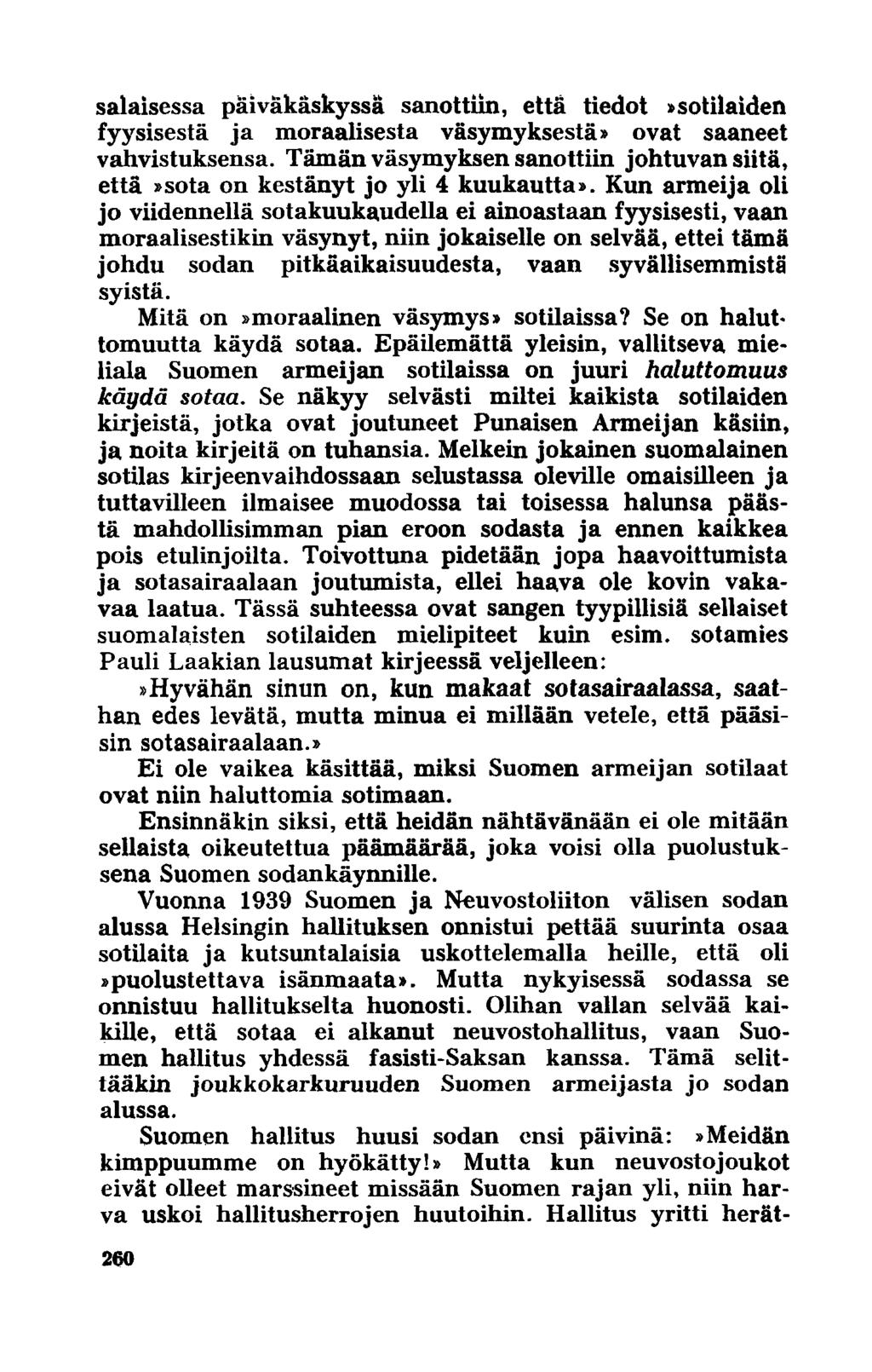 salaisessa päiväkäskyssä sanottiin, että tiedot»sotilaiden fyysisestä ja moraalisesta väsymyksestä» ovat saaneet vahvistuksensa.