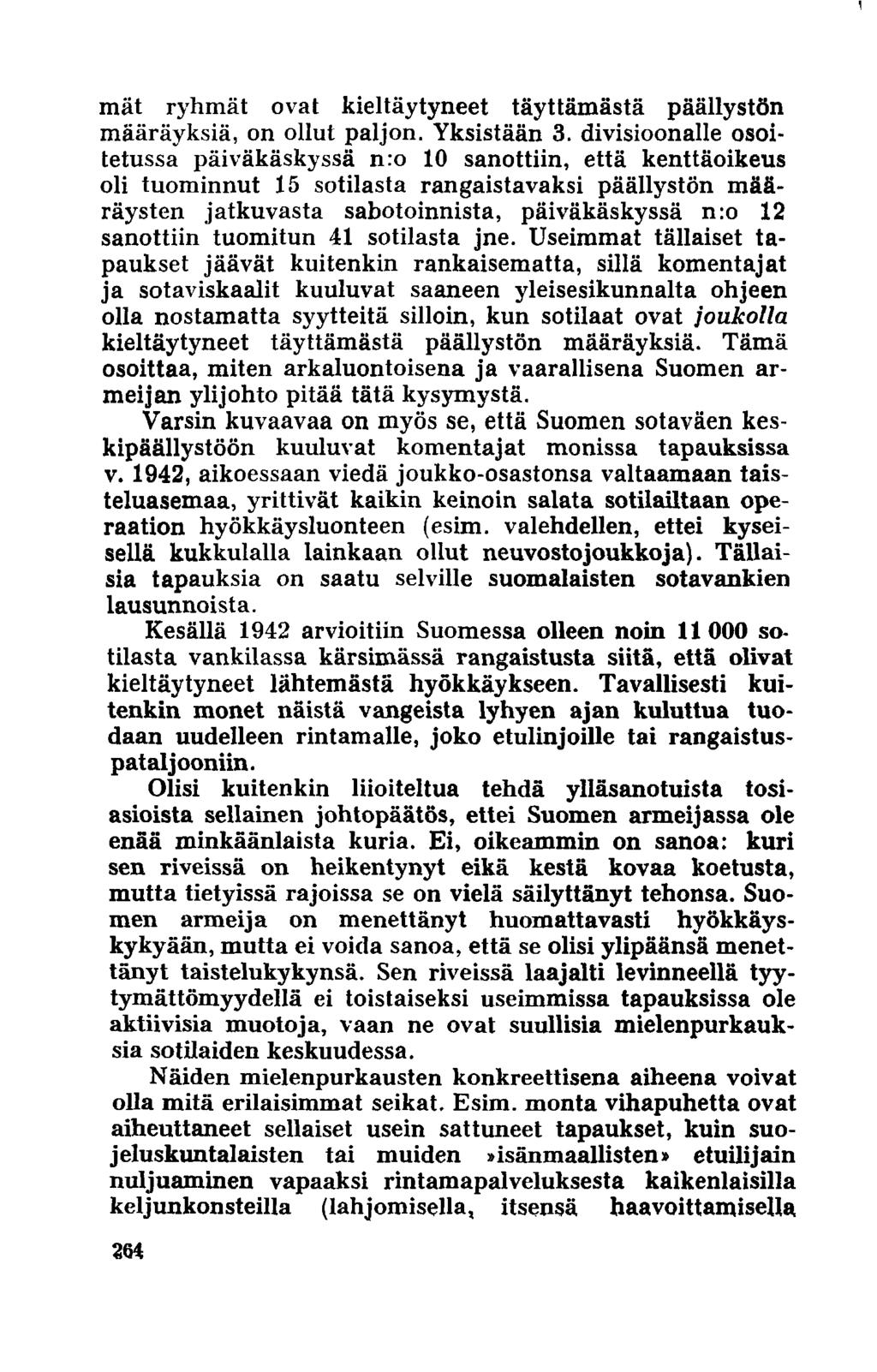 1 mät ryhmät ovat kieltäytyneet täyttämästä päällystön määräyksiä, on ollut paljon. Yksistään 3.