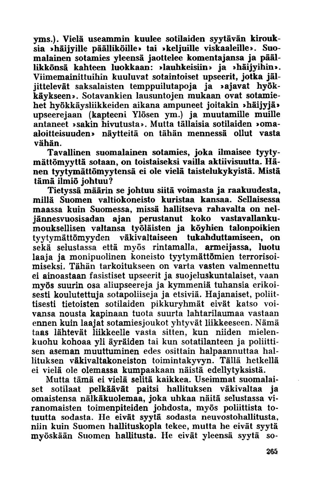 yms.). Vielä useammin kuulee sotilaiden syytävän kirouksia»häijyille päälliköille» tai»keljuille viskaaleille».