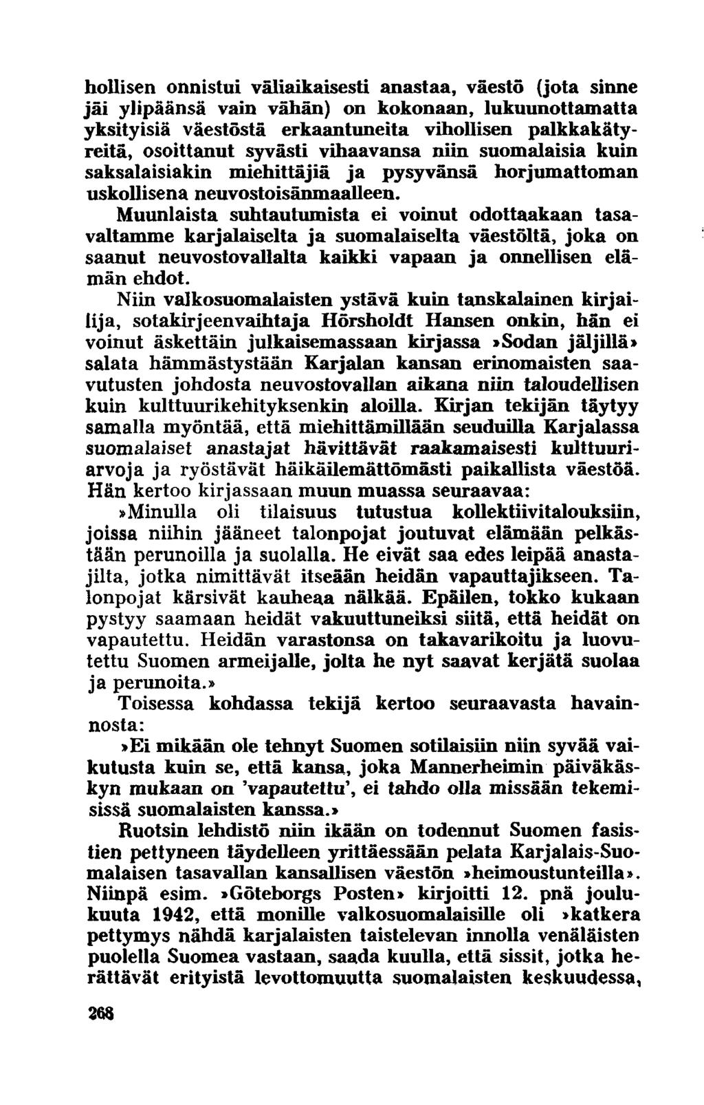 hollisen onnistui väliaikaisesti anastaa, väestö (jota sinne jäi ylipäänsä vain vähän) on kokonaan, lukuunottamatta yksityisiä väestöstä erkaantuneita vihollisen palkkakätyreitä, osoittanut syvästi