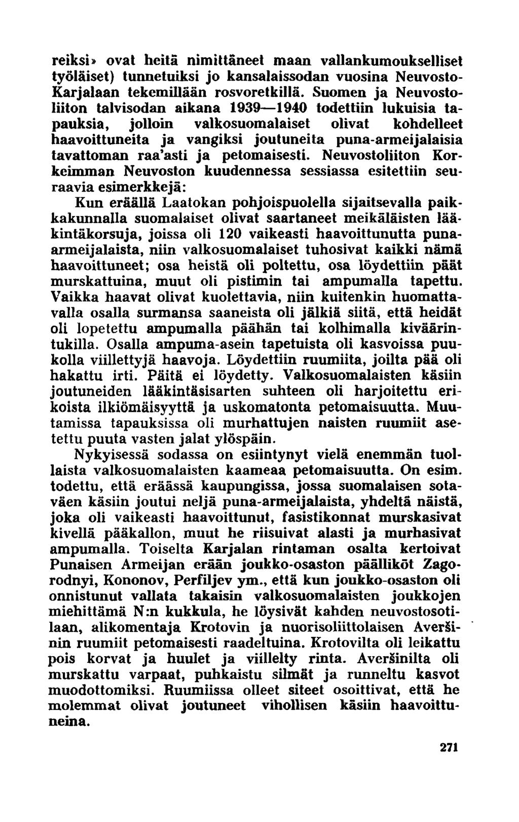 reiksi» ovat heitä nimittäneet maan vallankumoukselliset työläiset) tunnetuiksi jo kansalaissodan vuosina Neuvosto- Karjalaan tekemillään rosvoretkillä.