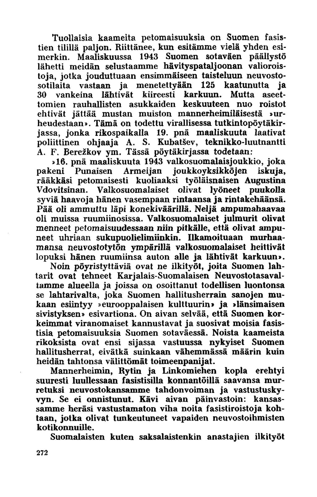 Tuollaisia kaameita petomaisuuksia on Suomen fasistien tilillä paljon. Riittänee, kun esitämme vielä yhden esimerkin.