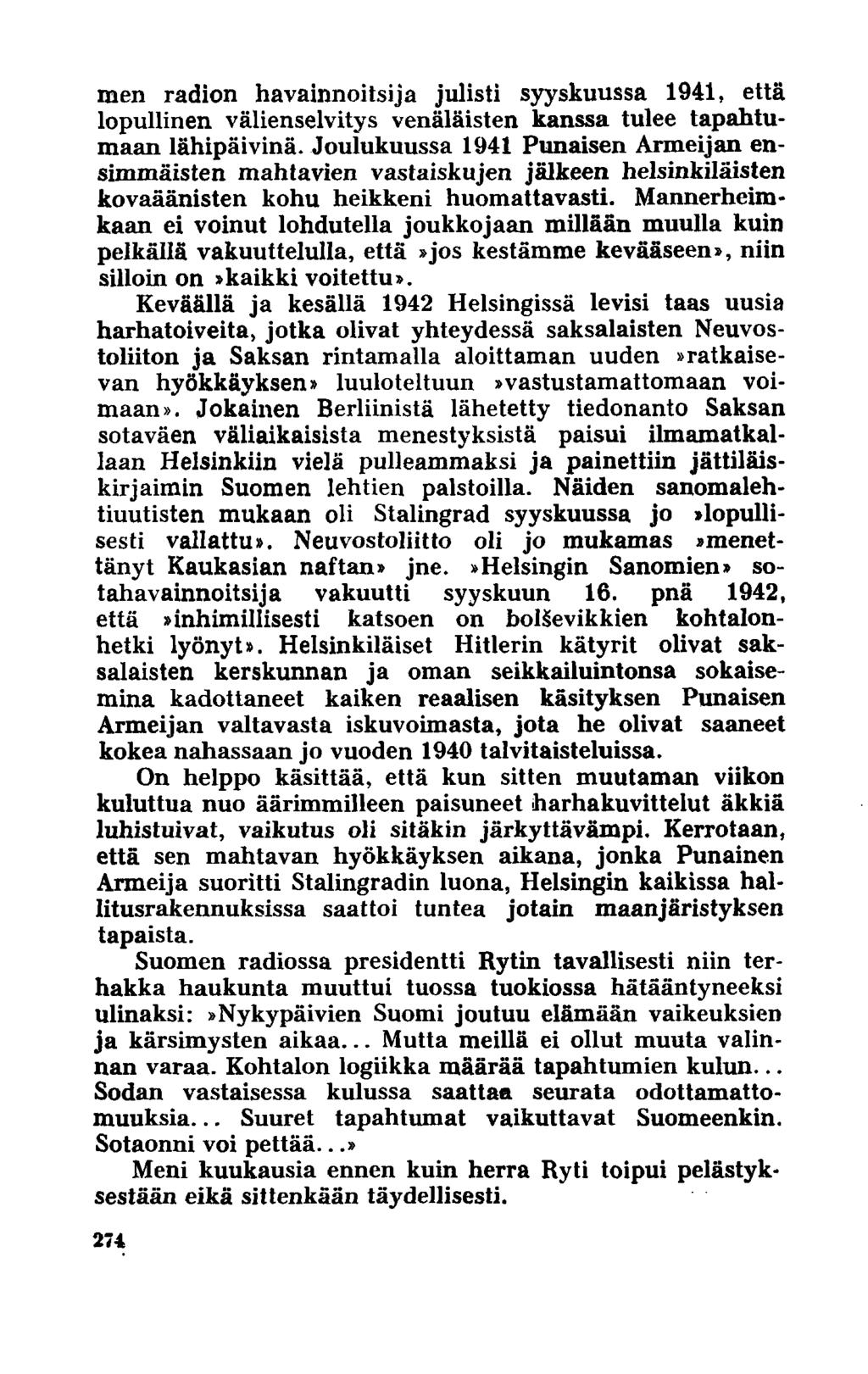 men radion havainnoitsija julisti syyskuussa 1941, että lopullinen välienselvitys venäläisten kanssa tulee tapahtumaan lähipäivinä.