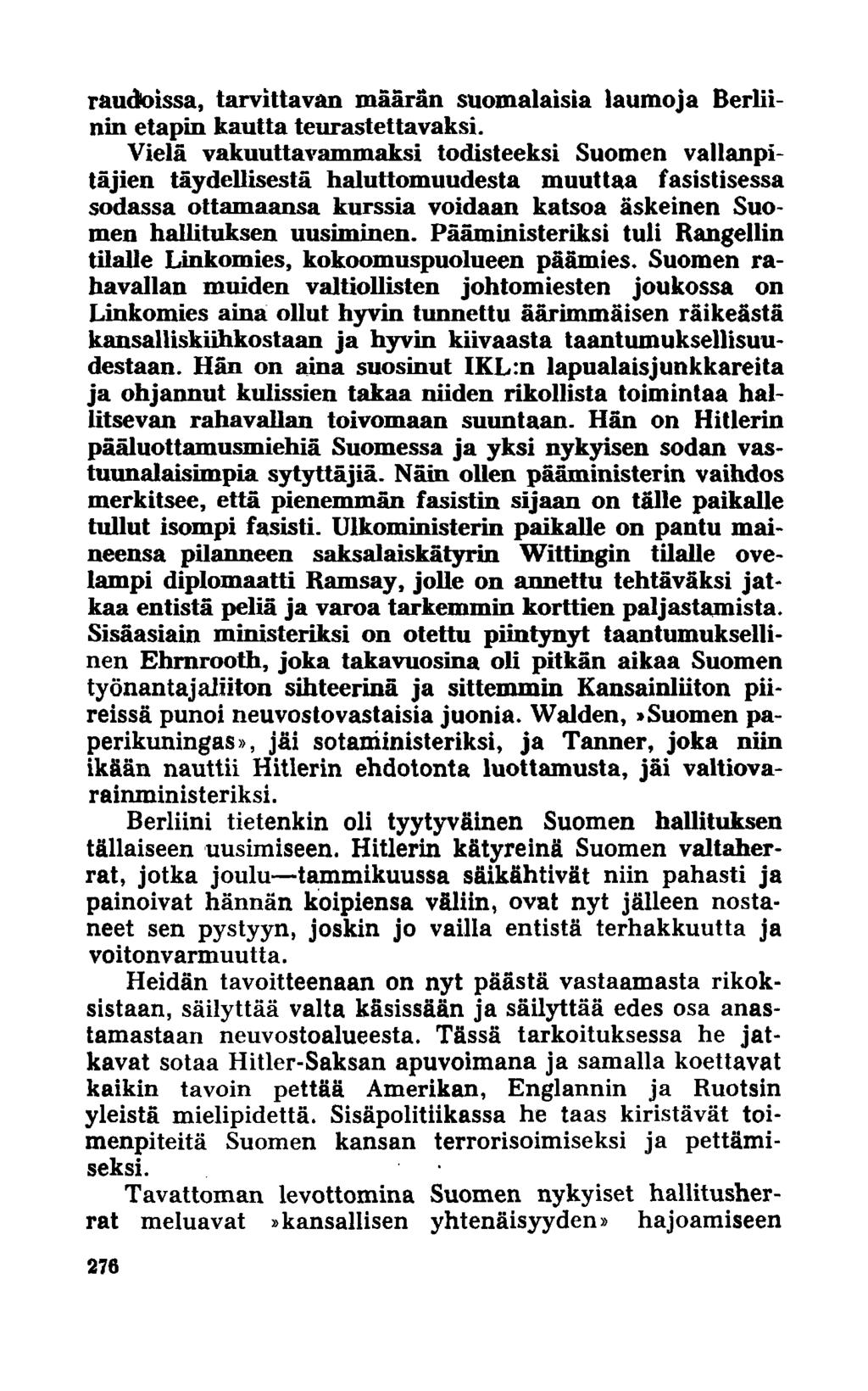 raudoissa, tarvittavan määrän suomalaisia laumoja Berliinin etapin kautta teurastettavaksi.