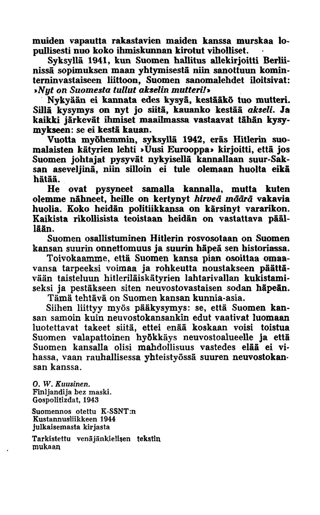 muiden vapautta rakastavien maiden kanssa murskaa lopullisesti nuo koko ihmiskunnan kirotut viholliset.