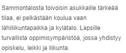 Kaikkien ehdotusten nähtiin parantavan Sammonlahden hieman nuhjuista imagoa ja tarjoavan asukkaille