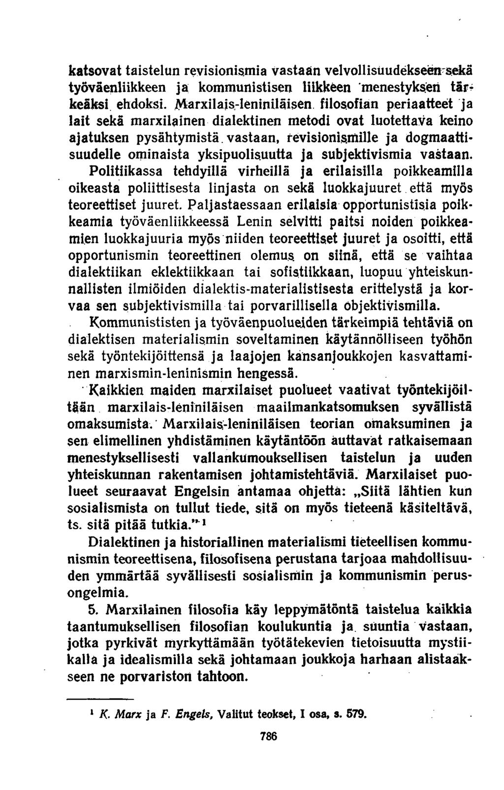 katsovat taistelun revisionismia vastaan velvollisuudekseen sekä työväenliikkeen ja kommunistisen liikkeen menestyksen tä r keäksi ehdoksi.