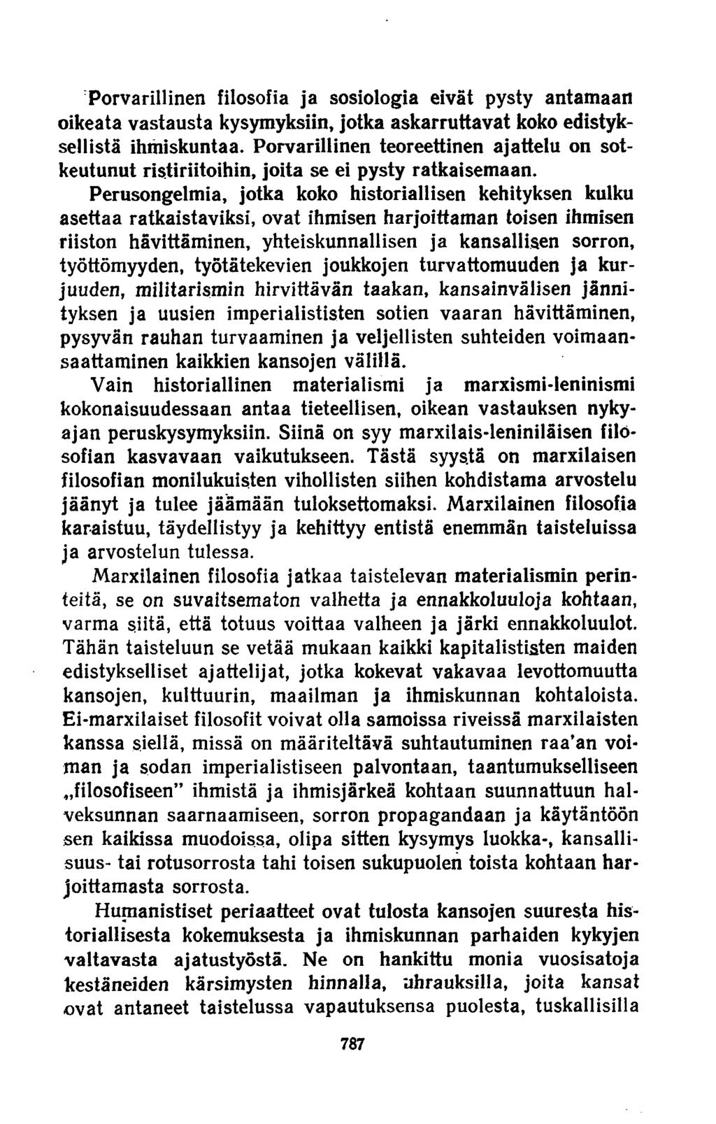 Porvarillinen filosofia ja sosiologia eivät pysty antamaan oikeata vastausta kysymyksiin, jotka askarruttavat koko edistyksellistä ihmiskuntaa.