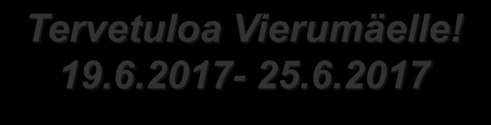 Tervetuloa Vierumäelle! 19.6.2017-25.6.2017 VASTAANOTTO Puh.