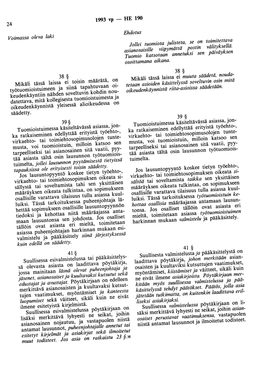 24 1993 vp - HE 190 Voimassa oleva laki Ehdotus Jollei tuomiota julisteta, se on toimitettava asianasaisille viipymättä postin välityksellä.